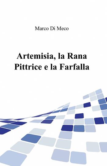 Artemisia, la rana pittrice e la farfalla - Marco Di Meco - Libro ilmiolibro self publishing 2014, La community di ilmiolibro.it | Libraccio.it