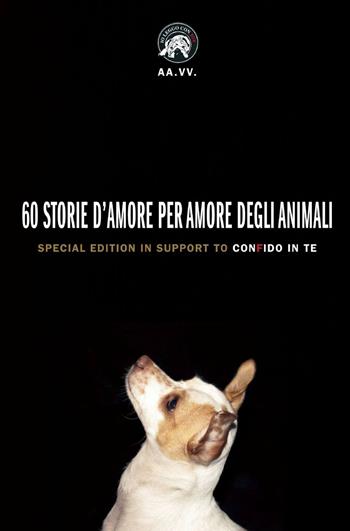60 storie d'amore per amore degli animali  - Libro ilmiolibro self publishing 2014, La community di ilmiolibro.it | Libraccio.it