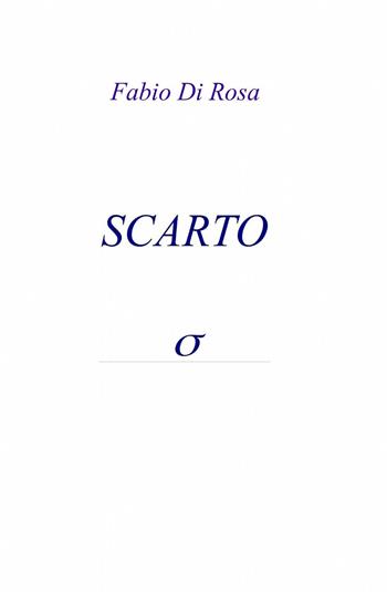 Scarto - Fabio Di Rosa - Libro ilmiolibro self publishing 2014, La community di ilmiolibro.it | Libraccio.it