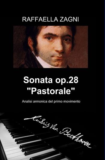 Beethoven: sonata op. 28 - Raffaella Zagni - Libro ilmiolibro self publishing 2013, La community di ilmiolibro.it | Libraccio.it
