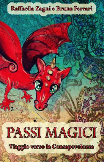 Passi magici - Raffaella Zagni, Bruna Ferrari - Libro ilmiolibro self publishing 2014, La community di ilmiolibro.it | Libraccio.it