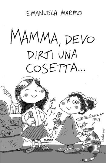 Mamma, devo dirti una cosetta... - Emanuela Marmo - Libro ilmiolibro self publishing 2016 | Libraccio.it