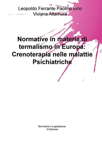 Normative in materia di termalismo in Europa: crenoterapia nelle malattie psichiatriche - Leopoldo Ferrante, Paolino Iorio - Libro ilmiolibro self publishing 2016 | Libraccio.it