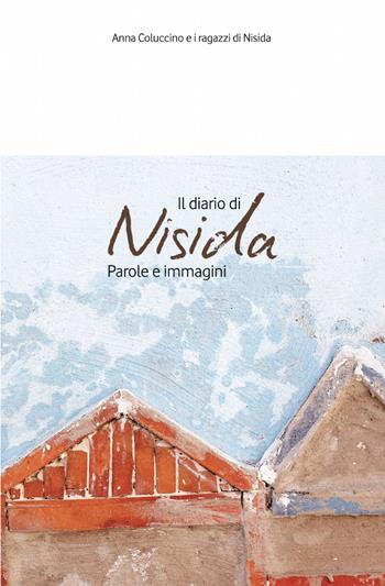 Il diario di Nisida. Parole e immagini - Anna Coluccino - Libro ilmiolibro self publishing 2014, La community di ilmiolibro.it | Libraccio.it