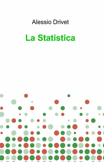 La statistica - Alessio Drivet - Libro ilmiolibro self publishing 2014, La community di ilmiolibro.it | Libraccio.it