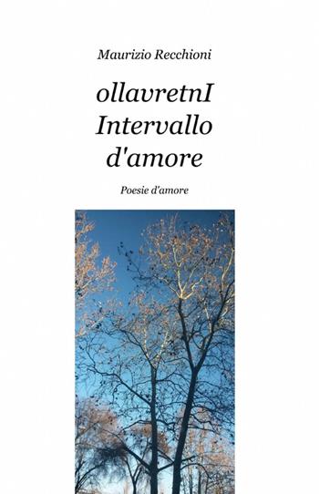 Ollavretni. Intervallo d'amore - Maurizio Recchioni - Libro ilmiolibro self publishing 2014, La community di ilmiolibro.it | Libraccio.it