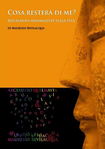 Cosa resterà di me? - Maurizio Bevilacqua - Libro ilmiolibro self publishing 2014, La community di ilmiolibro.it | Libraccio.it