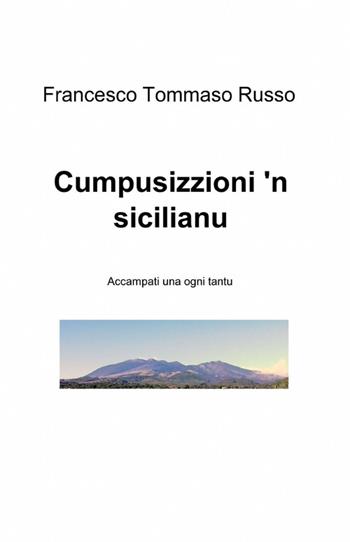Cumpusizzioni 'n sicilianu - Francesco T. Russo - Libro ilmiolibro self publishing 2014, La community di ilmiolibro.it | Libraccio.it