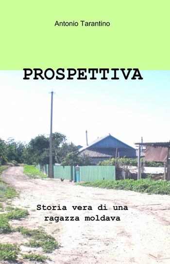Prospettiva - Antonio Tarantino - Libro ilmiolibro self publishing 2014, La community di ilmiolibro.it | Libraccio.it