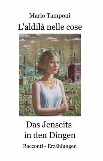 L' aldilà nelle cose-Das jenseits in den dingen - Mario Tamponi - Libro ilmiolibro self publishing 2014, La community di ilmiolibro.it | Libraccio.it
