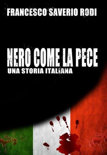 Nero come la pece - Francesco S. Rodi - Libro ilmiolibro self publishing 2014, La community di ilmiolibro.it | Libraccio.it