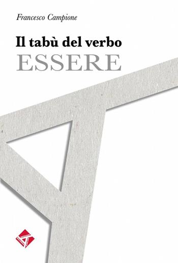 Il tabù del verbo essere - Francesco Campione - Libro ilmiolibro self publishing 2014, La community di ilmiolibro.it | Libraccio.it
