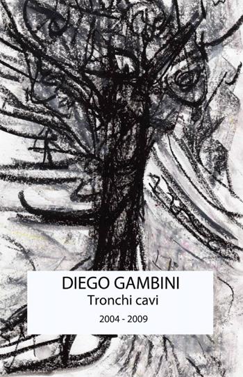 Tronchi cavi - Diego Gambini - Libro ilmiolibro self publishing 2014, La community di ilmiolibro.it | Libraccio.it