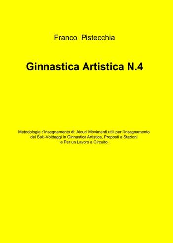 Ginnastica artistica. Vol. 4 - Franco Pistecchia - Libro ilmiolibro self publishing 2014, La community di ilmiolibro.it | Libraccio.it