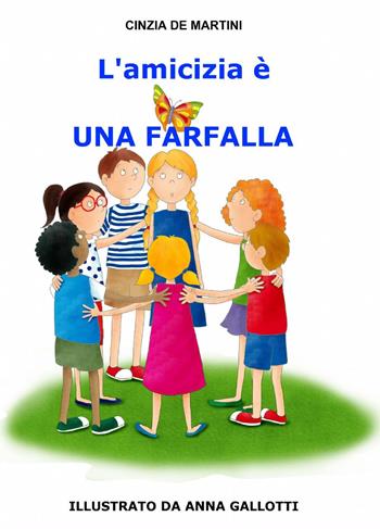 L' amicizia è - Cinzia De Martini - Libro ilmiolibro self publishing 2014, La community di ilmiolibro.it | Libraccio.it