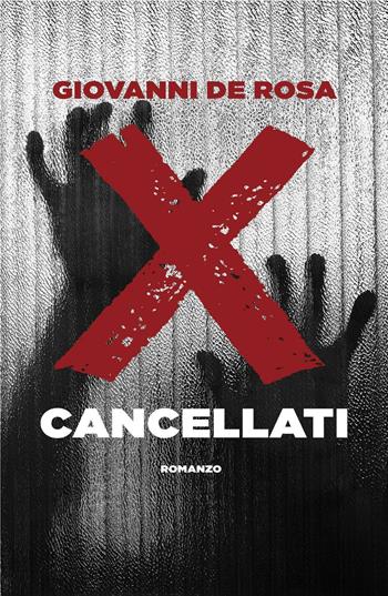 Cancellati - Giovanni De Rosa - Libro ilmiolibro self publishing 2016 | Libraccio.it