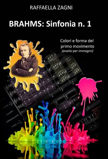 Brahms: sinfonia n. 1 - Raffaella Zagni - Libro ilmiolibro self publishing 2014, La community di ilmiolibro.it | Libraccio.it