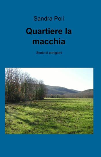 Quartiere la macchia - Sandra Poli - Libro ilmiolibro self publishing 2014, La community di ilmiolibro.it | Libraccio.it