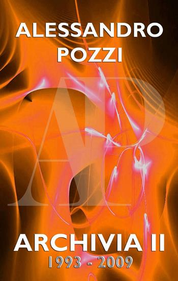 Archivia. Vol. 2 - Alessandro Pozzi - Libro ilmiolibro self publishing 2014, La community di ilmiolibro.it | Libraccio.it