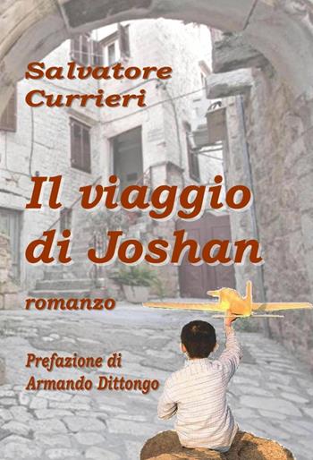 Il viaggio di Joshan - Salvatore Currieri - Libro ilmiolibro self publishing 2014, La community di ilmiolibro.it | Libraccio.it