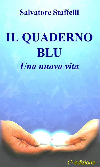 Il quaderno blu - Salvatore Staffelli - Libro ilmiolibro self publishing 2014, La community di ilmiolibro.it | Libraccio.it
