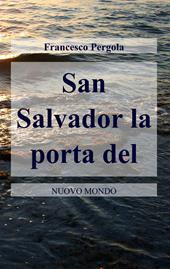 San Salvador. La porta del nuovo mondo