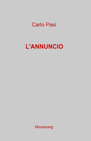 L' annuncio - Carlo Pasi - Libro ilmiolibro self publishing 2014, La community di ilmiolibro.it | Libraccio.it