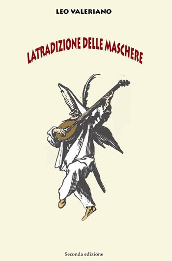 La tradizione delle maschere - Leo Valeriano - Libro ilmiolibro self publishing 2014, La community di ilmiolibro.it | Libraccio.it