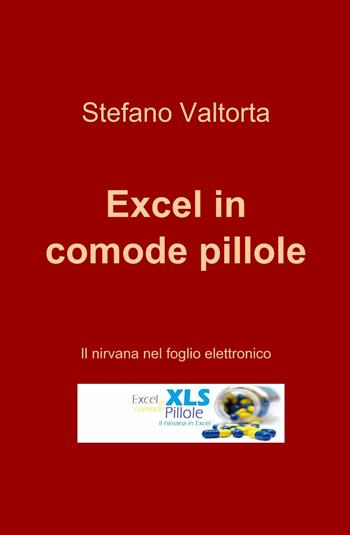 Excel in comode pillole - Stefano Valtorta - Libro ilmiolibro self publishing 2014, La community di ilmiolibro.it | Libraccio.it