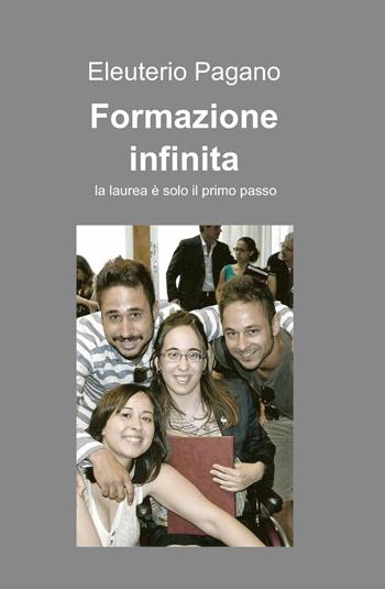 Formazione infinita - Eleuterio Pagano - Libro ilmiolibro self publishing 2014, La community di ilmiolibro.it | Libraccio.it