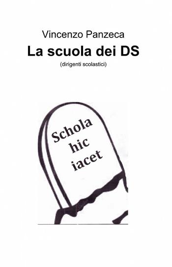 La scuola dei DS - Vincenzo Panzeca - Libro ilmiolibro self publishing 2014, La community di ilmiolibro.it | Libraccio.it