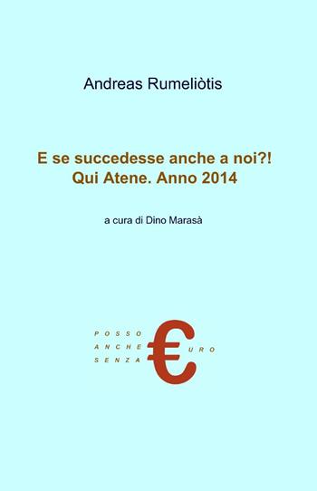 E se succedesse anche a noi?! qui Atene anno 2014 - Andreas Rumeliòtis - Libro ilmiolibro self publishing 2014, La community di ilmiolibro.it | Libraccio.it