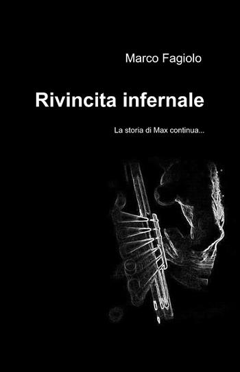 Rivincita infernale - Marco Fagiolo - Libro ilmiolibro self publishing 2014, La community di ilmiolibro.it | Libraccio.it