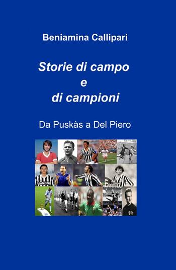 Storie di campo e di campioni - Beniamina Callipari - Libro ilmiolibro self publishing 2014, La community di ilmiolibro.it | Libraccio.it