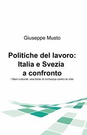 Politiche del lavoro: Italia e Svezia a confronto. I beni culturali: una fonte di ricchezza contro la crisi