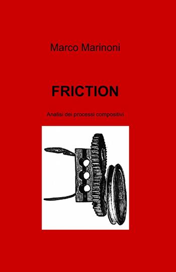 Friction - Marco Marinoni - Libro ilmiolibro self publishing 2014, La community di ilmiolibro.it | Libraccio.it