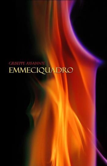 Emmeciquadro - Giuseppe Assaiante - Libro ilmiolibro self publishing 2014, La community di ilmiolibro.it | Libraccio.it