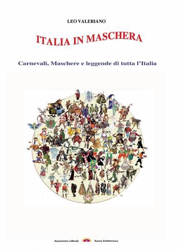 Italia in maschera - Leo Valeriano - Libro ilmiolibro self publishing 2014, La community di ilmiolibro.it | Libraccio.it