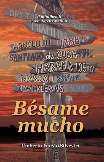 Bésame mucho - Umberto Fausto Silvestri - Libro ilmiolibro self publishing 2014, La community di ilmiolibro.it | Libraccio.it