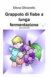 Grappolo di fiabe a lunga fermentazione. Vol. 2