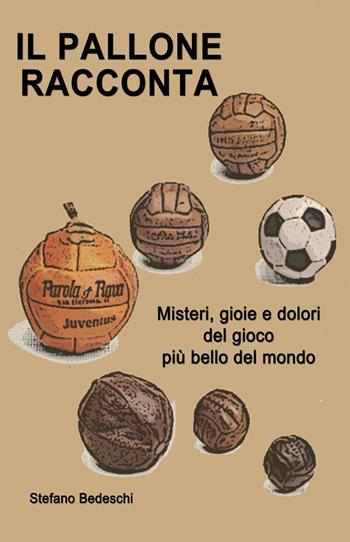 Il pallone racconta - Stefano Bedeschi - Libro ilmiolibro self publishing 2014, La community di ilmiolibro.it | Libraccio.it
