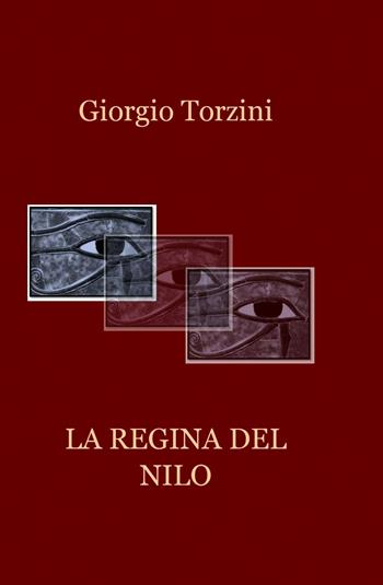 La regina del Nilo - Giorgio Torzini - Libro ilmiolibro self publishing 2014, La community di ilmiolibro.it | Libraccio.it