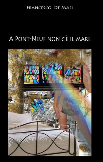A Pont-Neuf non c'è il mare - Francesco De Masi - Libro ilmiolibro self publishing 2014, La community di ilmiolibro.it | Libraccio.it