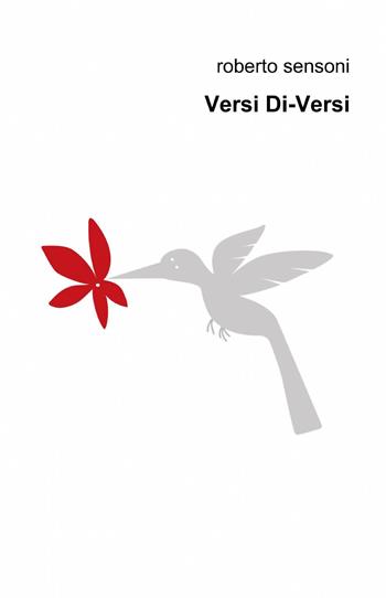 Versi di-versi - Roberto Sensoni - Libro ilmiolibro self publishing 2014, La community di ilmiolibro.it | Libraccio.it