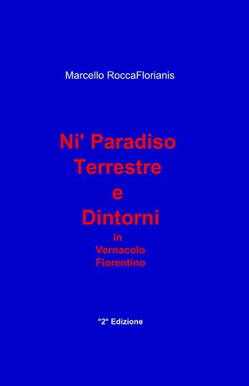 Ni' paradiso terrestre e dintorni - Marcello Roccaflorianis - Libro ilmiolibro self publishing 2014, La community di ilmiolibro.it | Libraccio.it