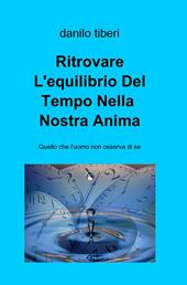 Ritrovare l'equilibrio del tempo nella nostra anima