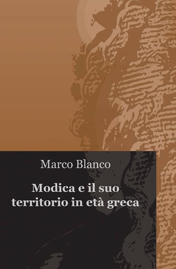 Modica e il suo territorio in età greca - Marco Blanco - Libro ilmiolibro self publishing 2014, La community di ilmiolibro.it | Libraccio.it