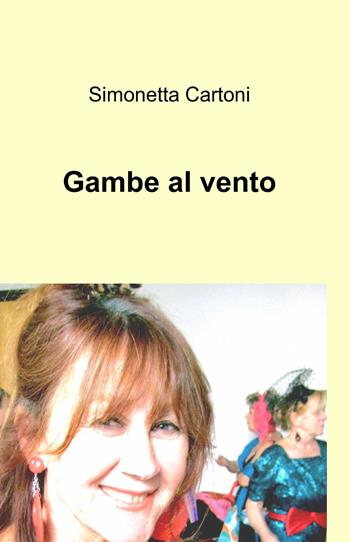 Gambe al vento - Simonetta Cartoni - Libro ilmiolibro self publishing 2014, La community di ilmiolibro.it | Libraccio.it