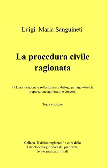 La procedura civile ragionata - Luigi Maria Sanguineti - Libro ilmiolibro self publishing 2014, La community di ilmiolibro.it | Libraccio.it