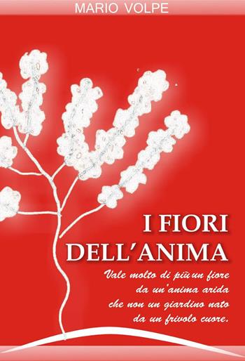I fiori dell'anima - Mario Volpe - Libro ilmiolibro self publishing 2014, La community di ilmiolibro.it | Libraccio.it